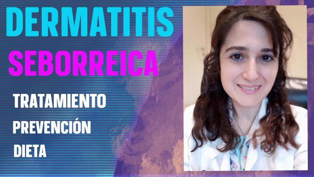 DERMATITIS SEBORREICA TRATAMIENTO más efectivo para PREVENIR BROTES , DIETA adecuada PARA ELIMINARLA