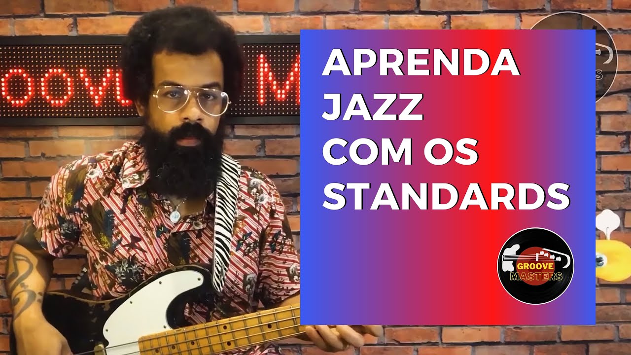 Aprendendo JAZZ com os Standards - Método Groove Masters - Fernando Rosa