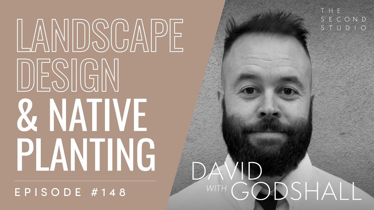 #148 - David Godshall, Landscape Architect & Founder of Terremoto on Design & Native Planting