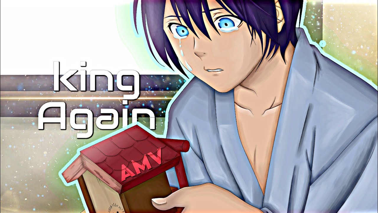 You can be King Again - Noragami ( AMV /Edit )
