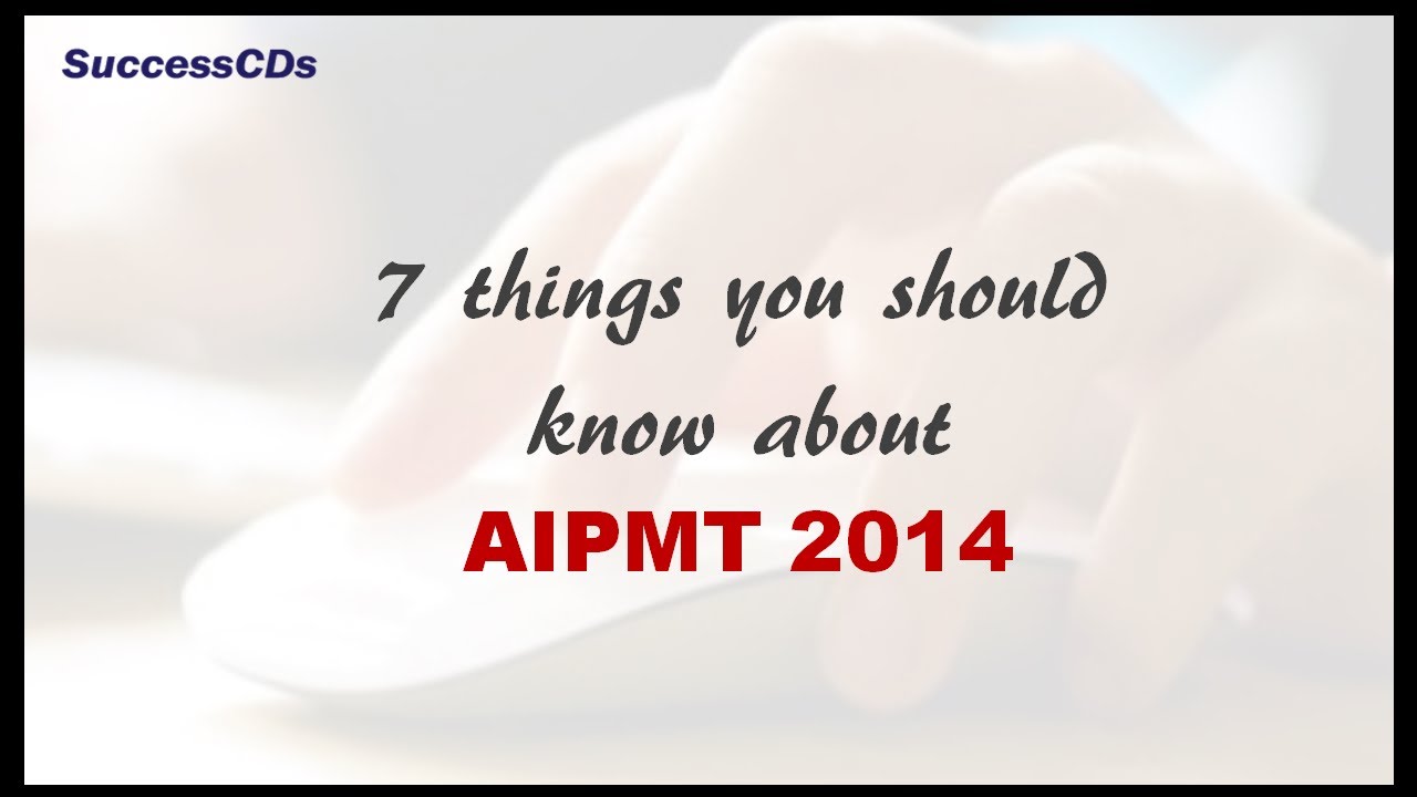 7 Things You Should Know About AIPMT 2014