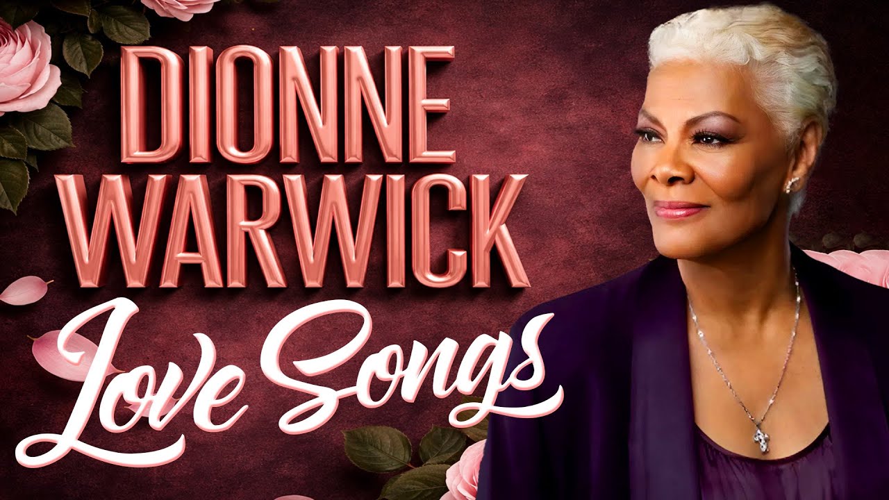 Love Songs - Album by Dionne Warwick | Dionne Warwick Greatest Hits | Dionne Warwick Playlist 2025