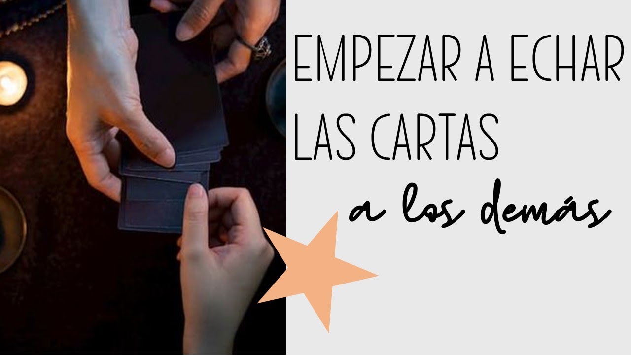¿Cómo empezar a echar las cartas?