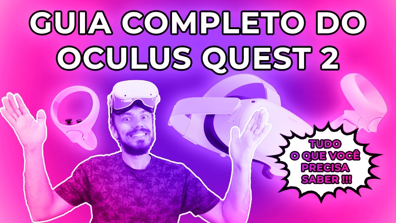 O GUIA DEFINITIVO DO OCULUS QUEST 2 | TUDO O QUE VOCÊ PRECISA SABER PARA ENTRAR NA REALIDADE VIRTUAL