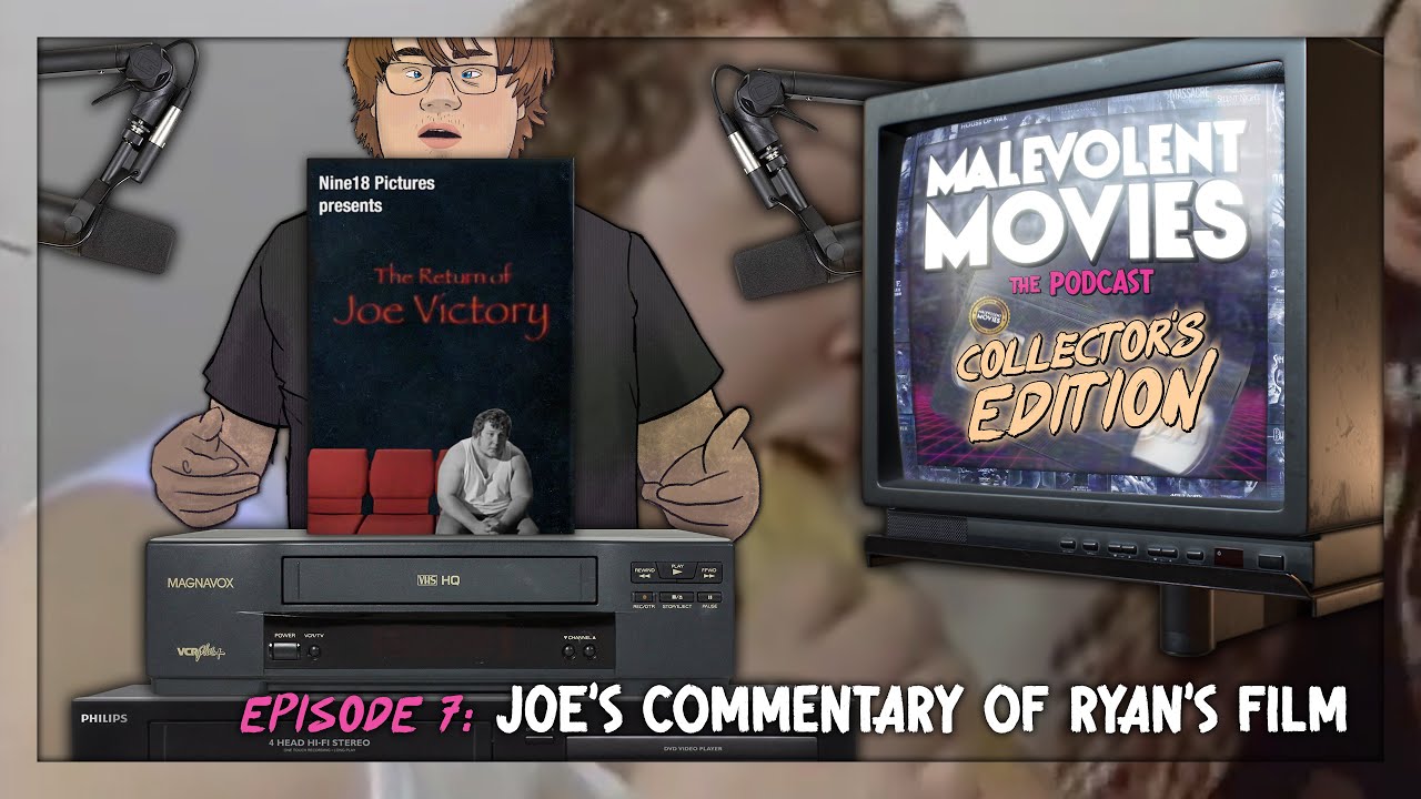 Collector's Edition Episode 7 | Joe's Commentary of Ryan's Film | Malevolent Movies