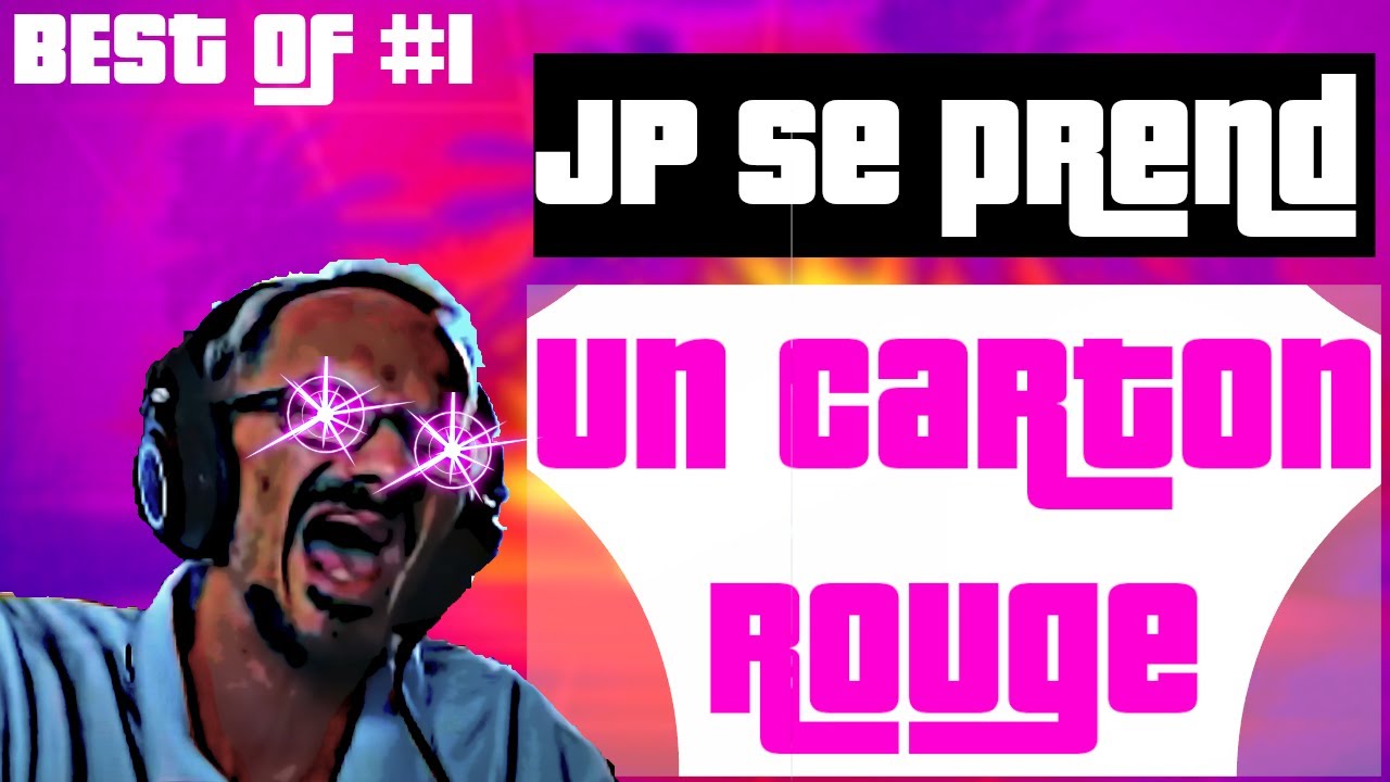 JP SE PREND UN CARTON ROUGE (BEST OF RAGE) #1