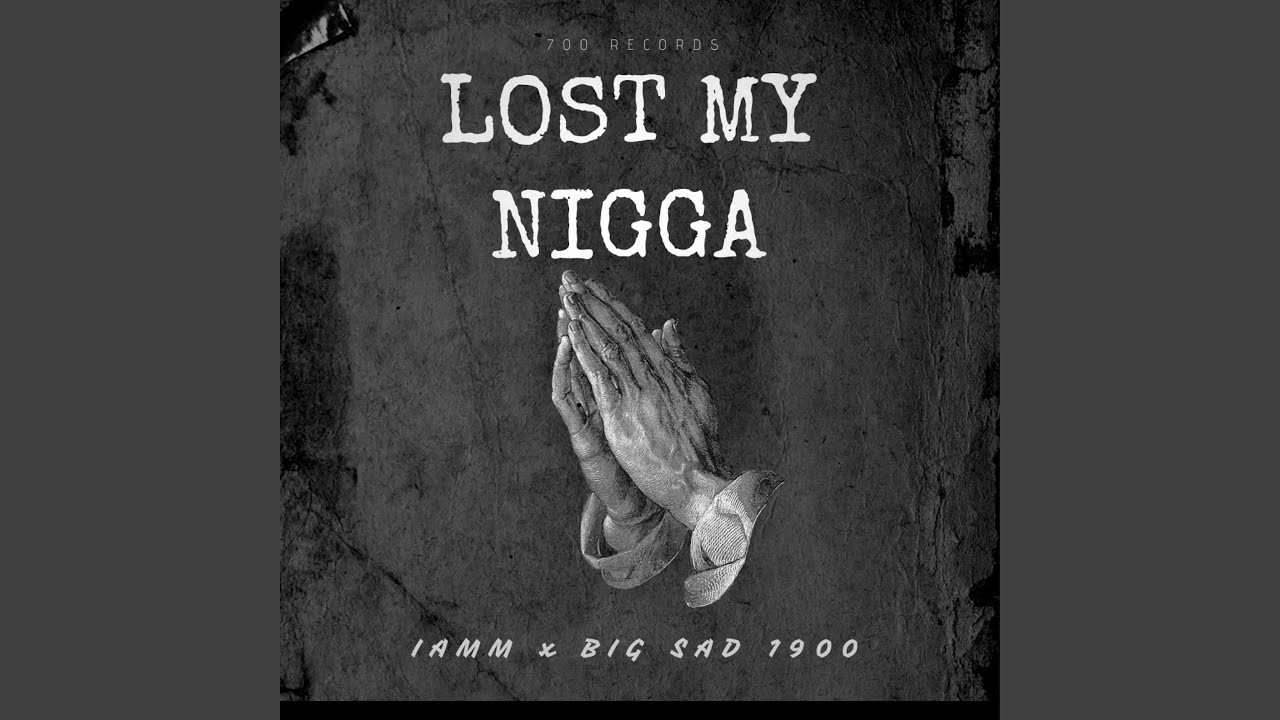 Lost My Nigga (feat. Big Sad 1900)