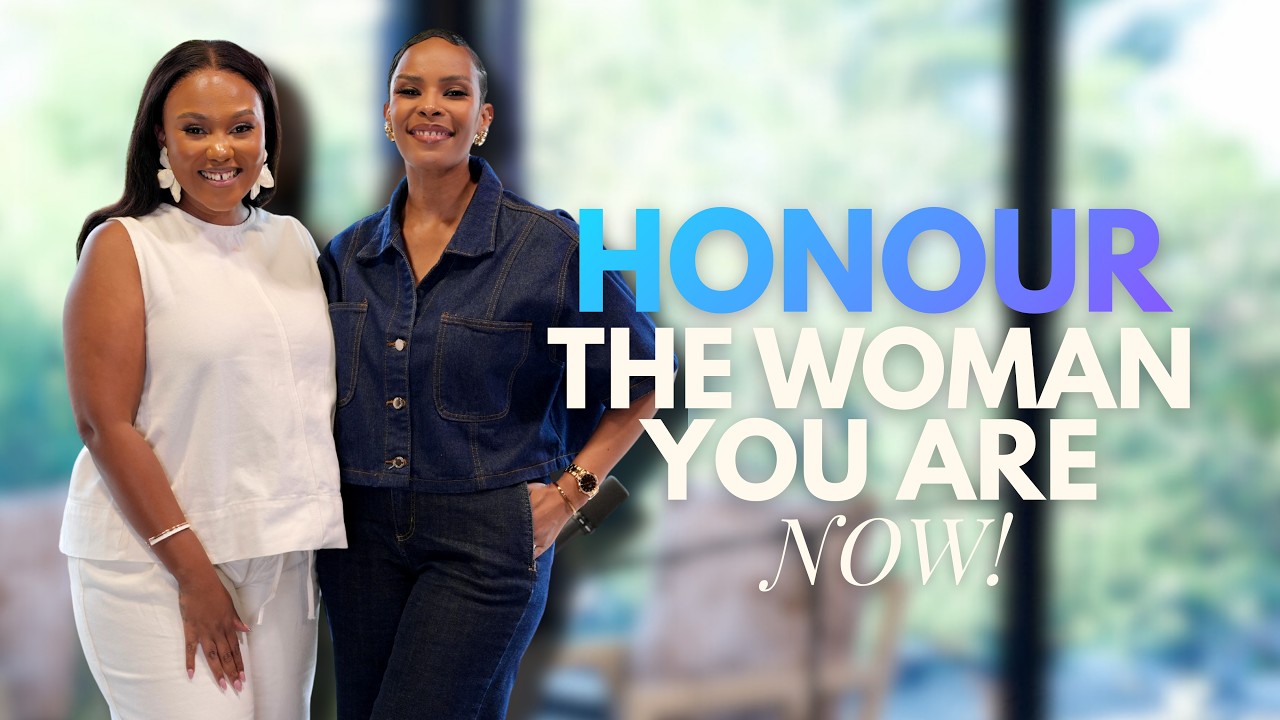 HONOURING THE WOMAN YOU ARE NOW with Phetola Makhetha | #podcast #girls