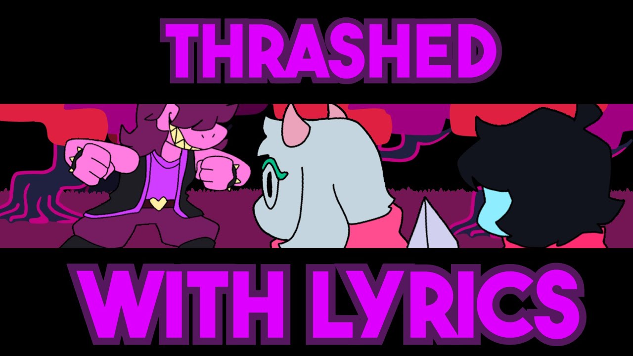 Thrashed WITH Lyrics (Seeks Cool Deltarune mod)
