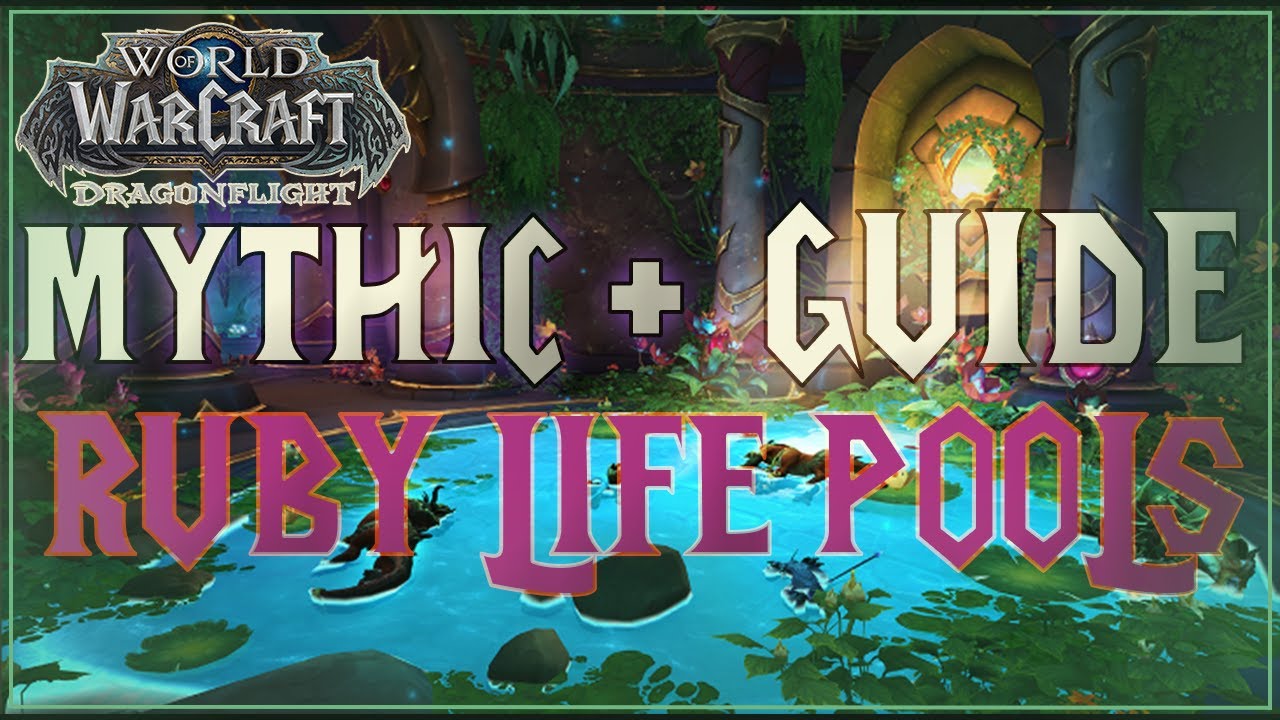 Quick-Hit Guide to Ruby Life Pools | WoW Dragonflight M+