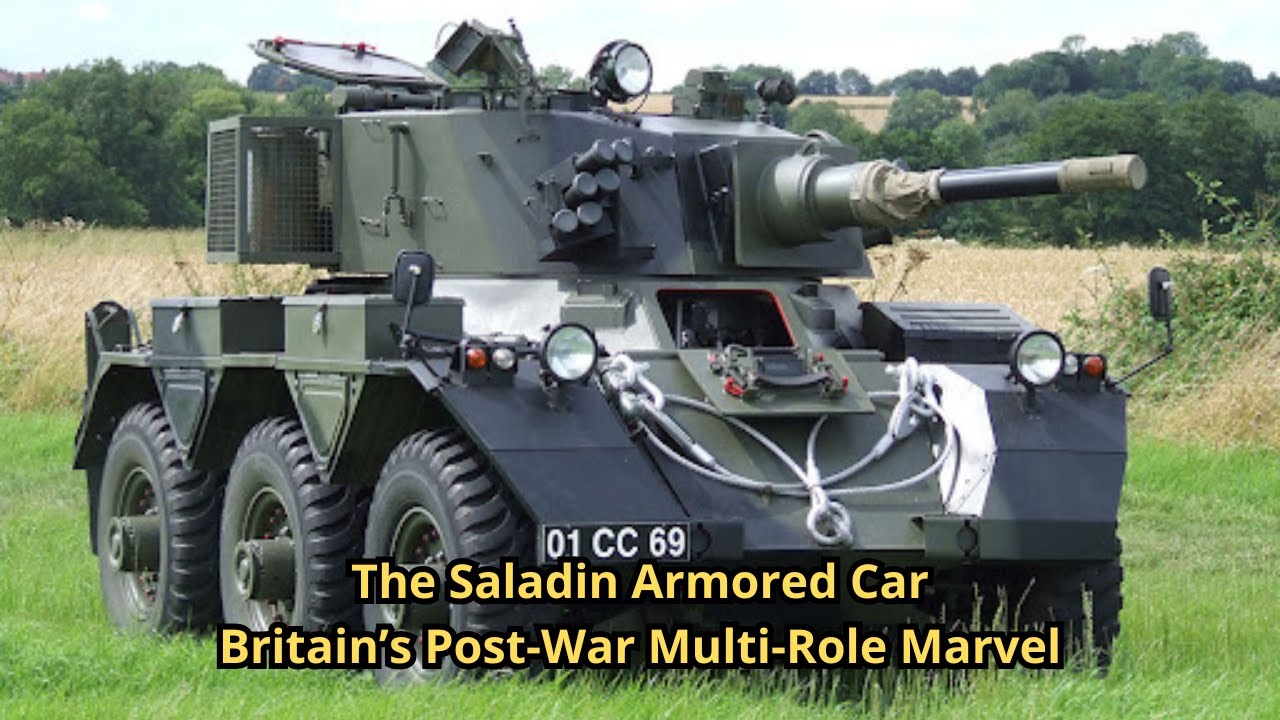 The Saladin Armored Car Britain&rsquo;s Post War Multi Role Marvel