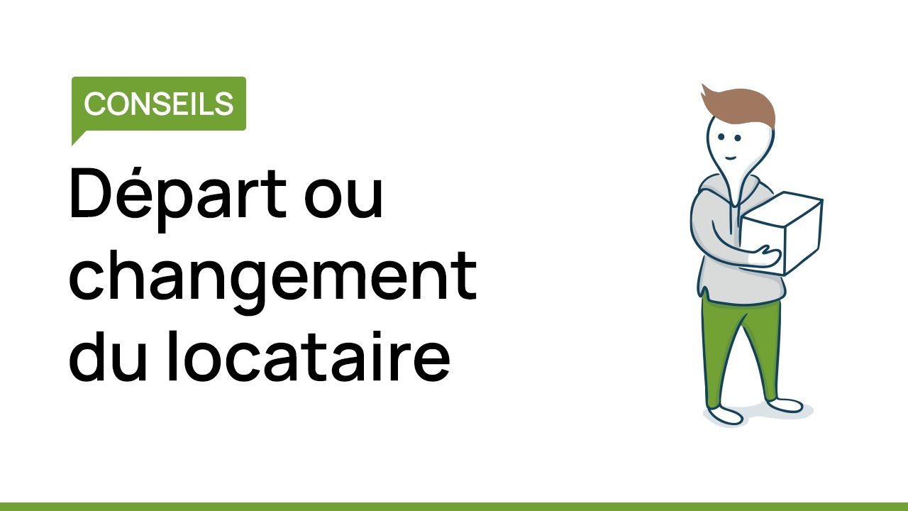 Départ ou changement du locataire : Quelles sont les démarches à effectuer ?