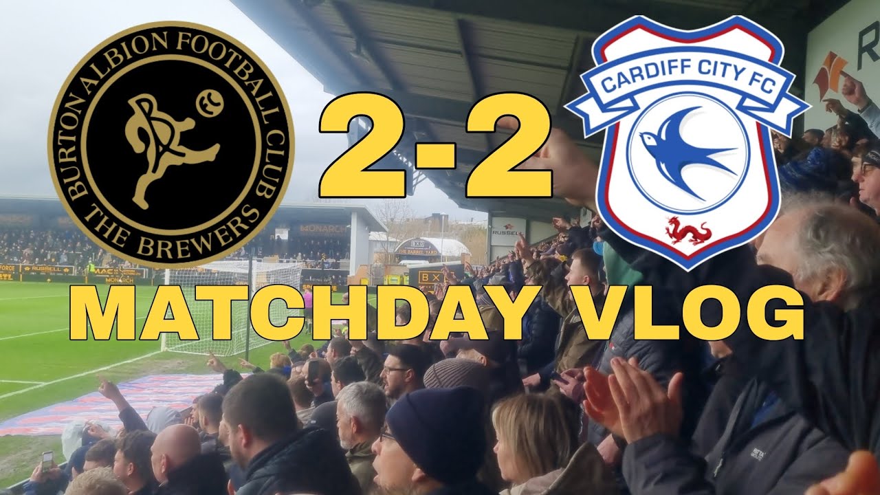 Limbs And Scenes As Sold Out Cardiff Away End Goes Wild! Burton Albion 2-2 Cardiff Matchday Vlog!