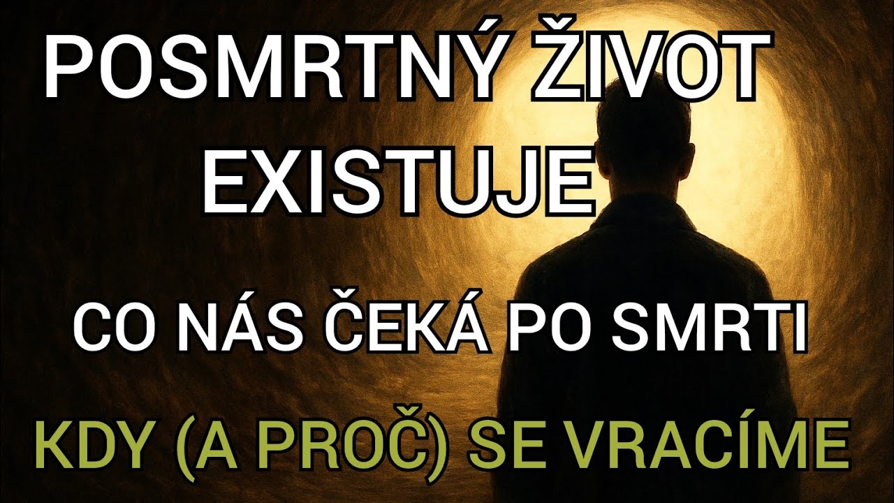 Posmrtn&yacute; život existuje. Co n&aacute;s ček&aacute; po smrti &ndash; a kdy (a proč) se vrac&iacute;me?