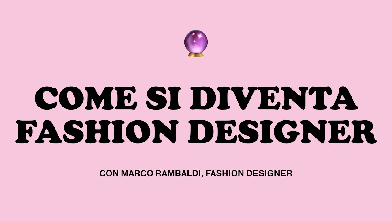 ORACOLO: COME SI DIVENTA FASHION DESIGNER con Marco Rambaldi, designer