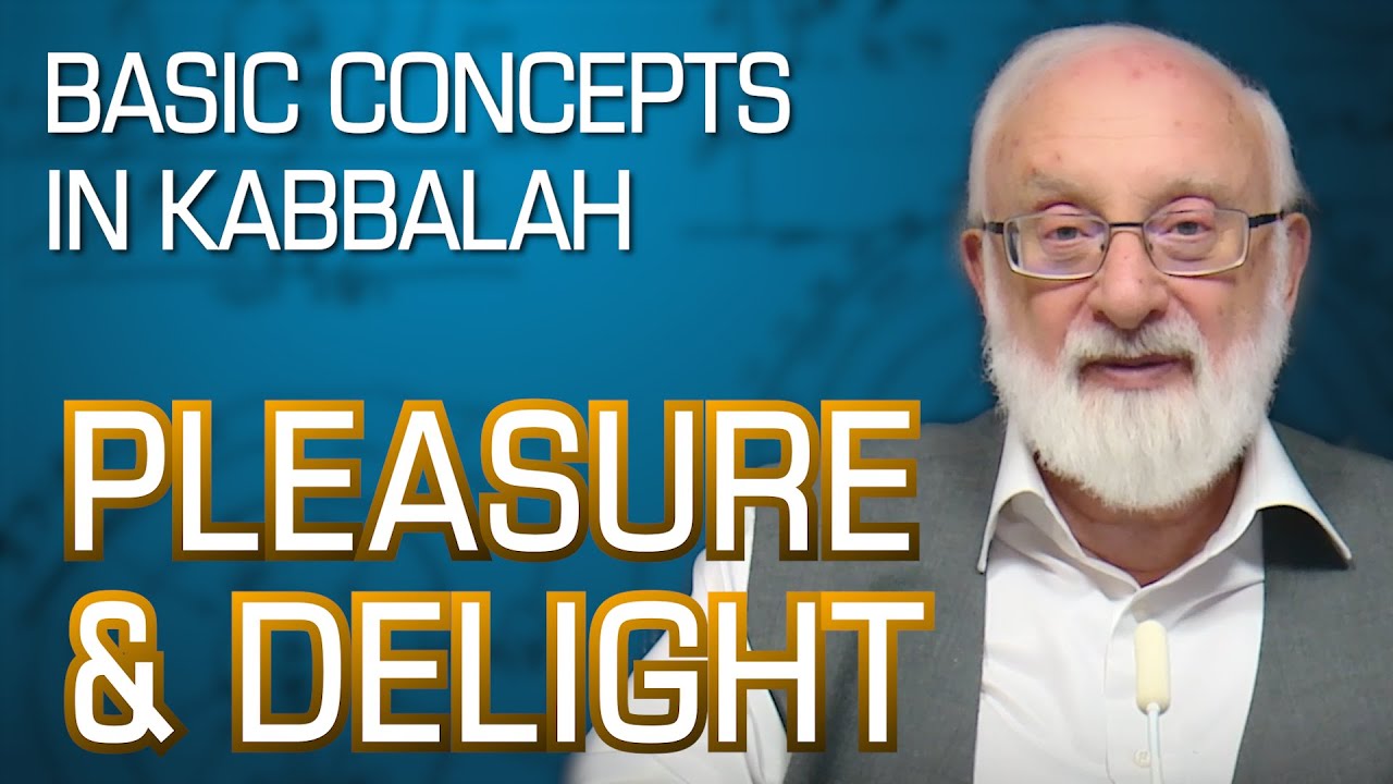 Basic Concepts in Kabbalah - Pleasure and Delight