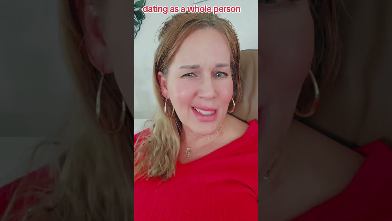 How to date as a whole person 