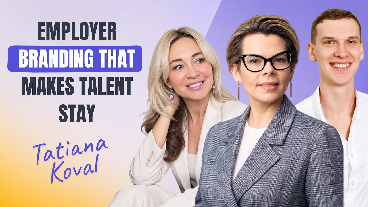 How to Build an Employer Brand That Attracts and Retains Talent | Tatiana Koval