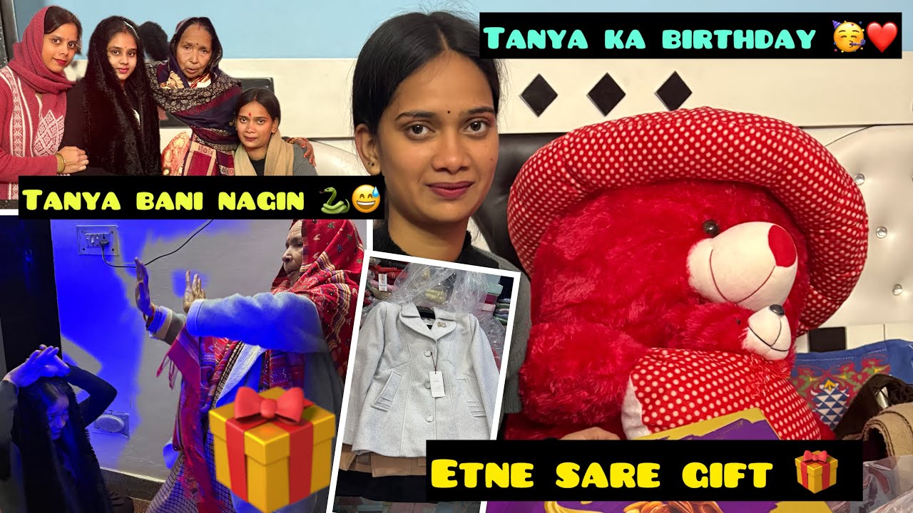 Tanya ka birthday 🎁 celebration 🥳❤️ etne sare gift 🎁👀 amma bani nagin 🐍😅 {Roshni Sisodiya}