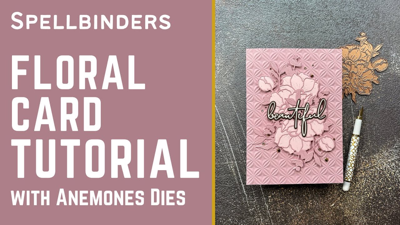 Floral Card Tutorial w/ Anemones Dies | #teamspellbinders #neverstopmaking