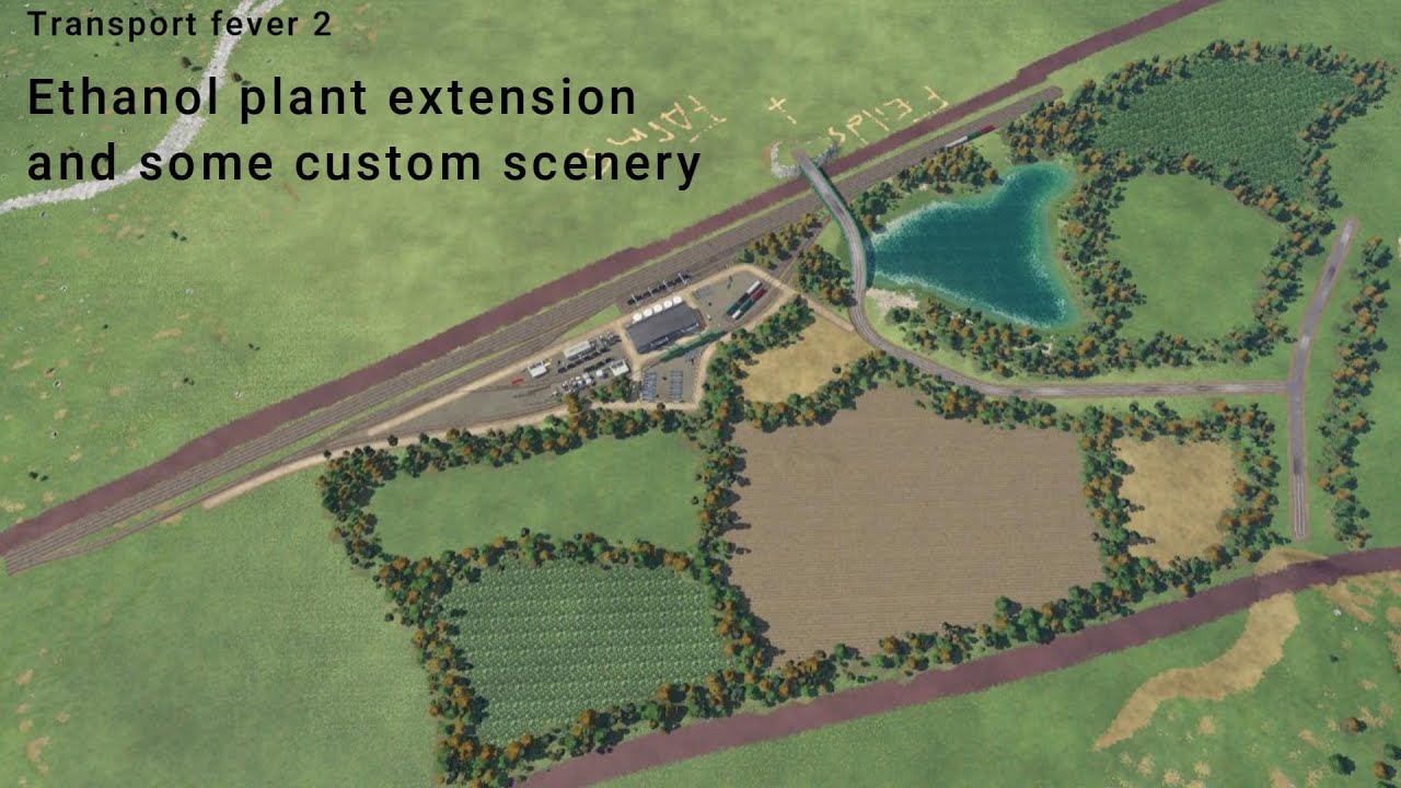 Transport fever 2 - Adding onto the Ethanol refinary and building some custom landscape
