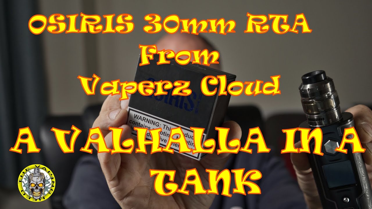 The OSIRIS 30mm RTA, A VALHALLA IN A TANK!!!!!!!