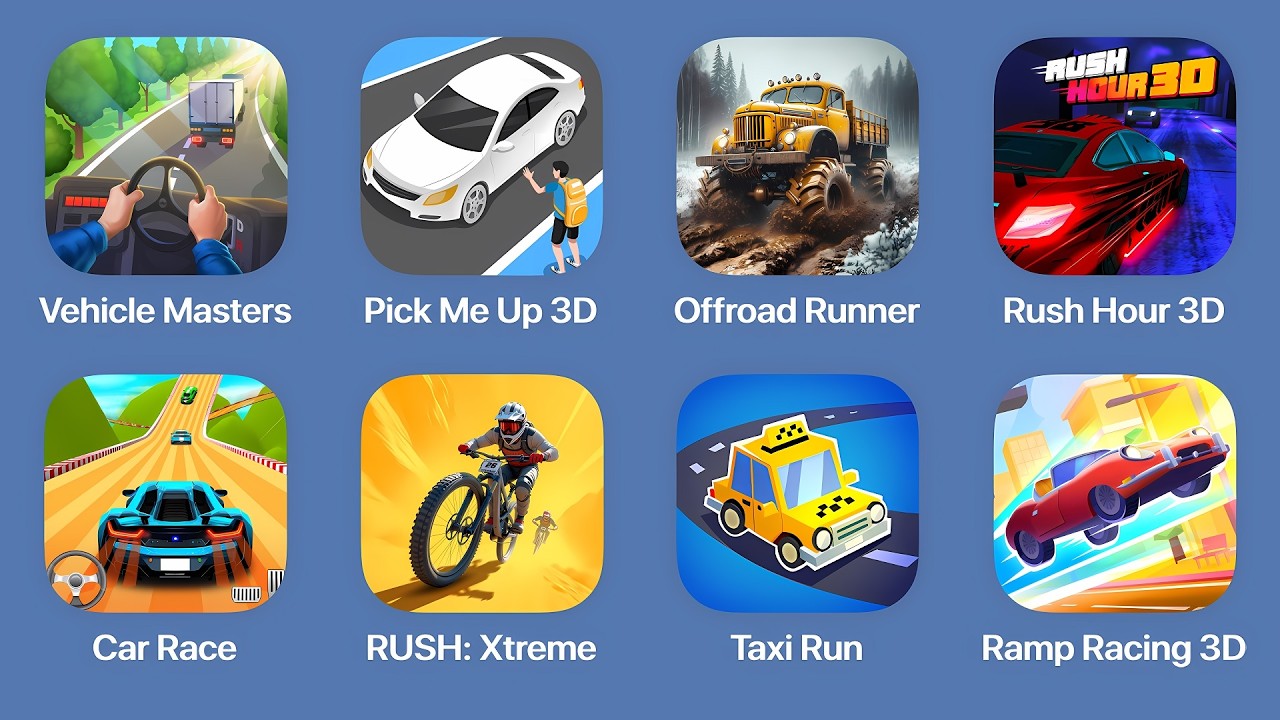 Vehicle Masters, Pick Me Up 3D, Offroad Runner, Rush Hour 3D, Car Race, RUSH: Xtreme, Taxi Run, Ramp