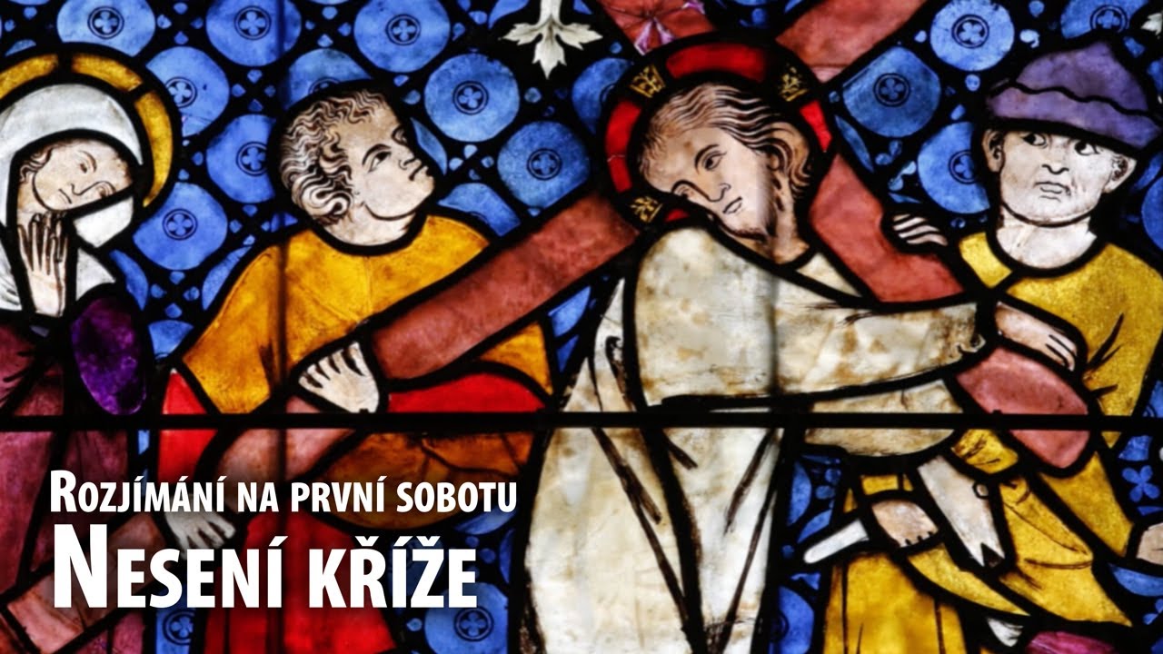 Rozjímání na první sobotu - Nesení kříže