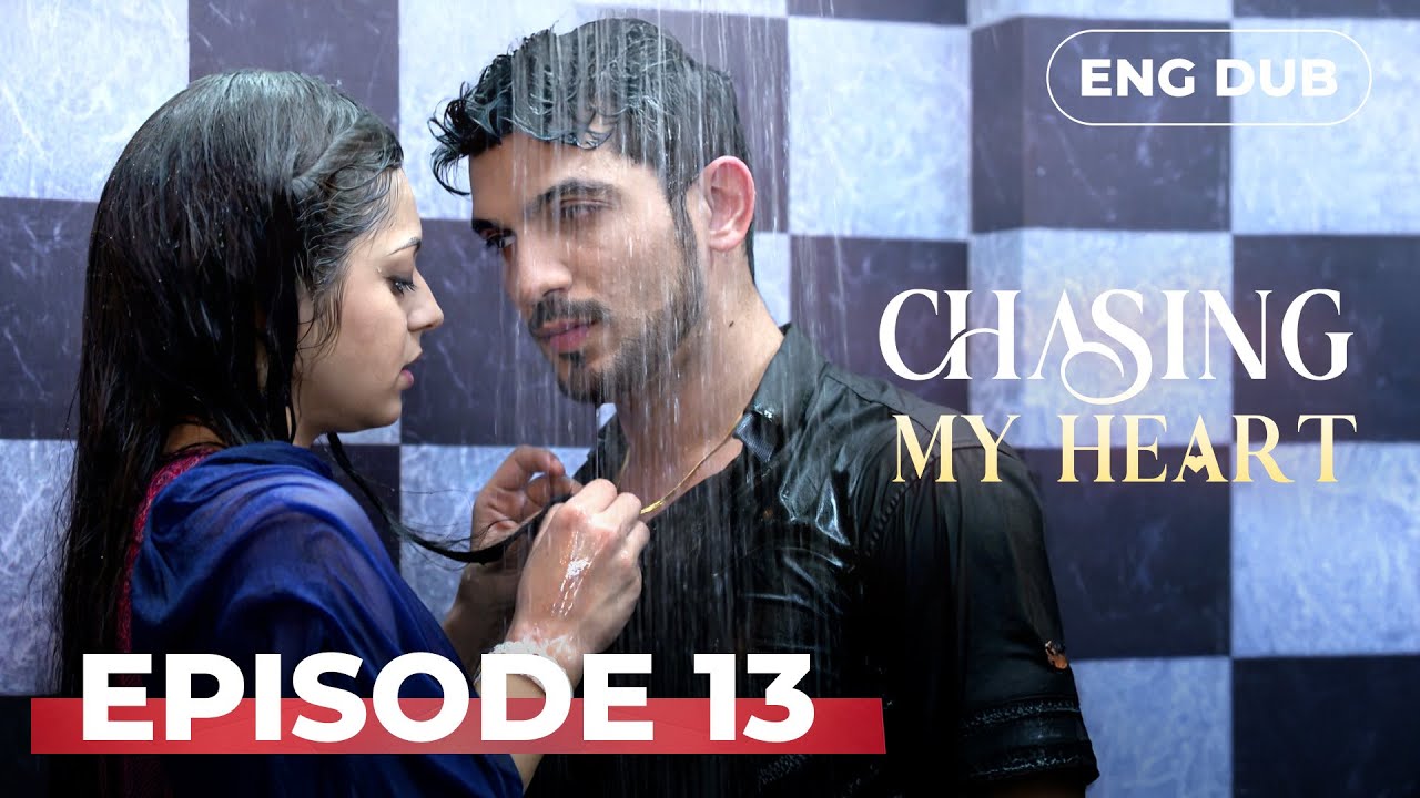 CHASING MY HEART | Full Episode 13  | Indian Drama English Dubbed #MEP13