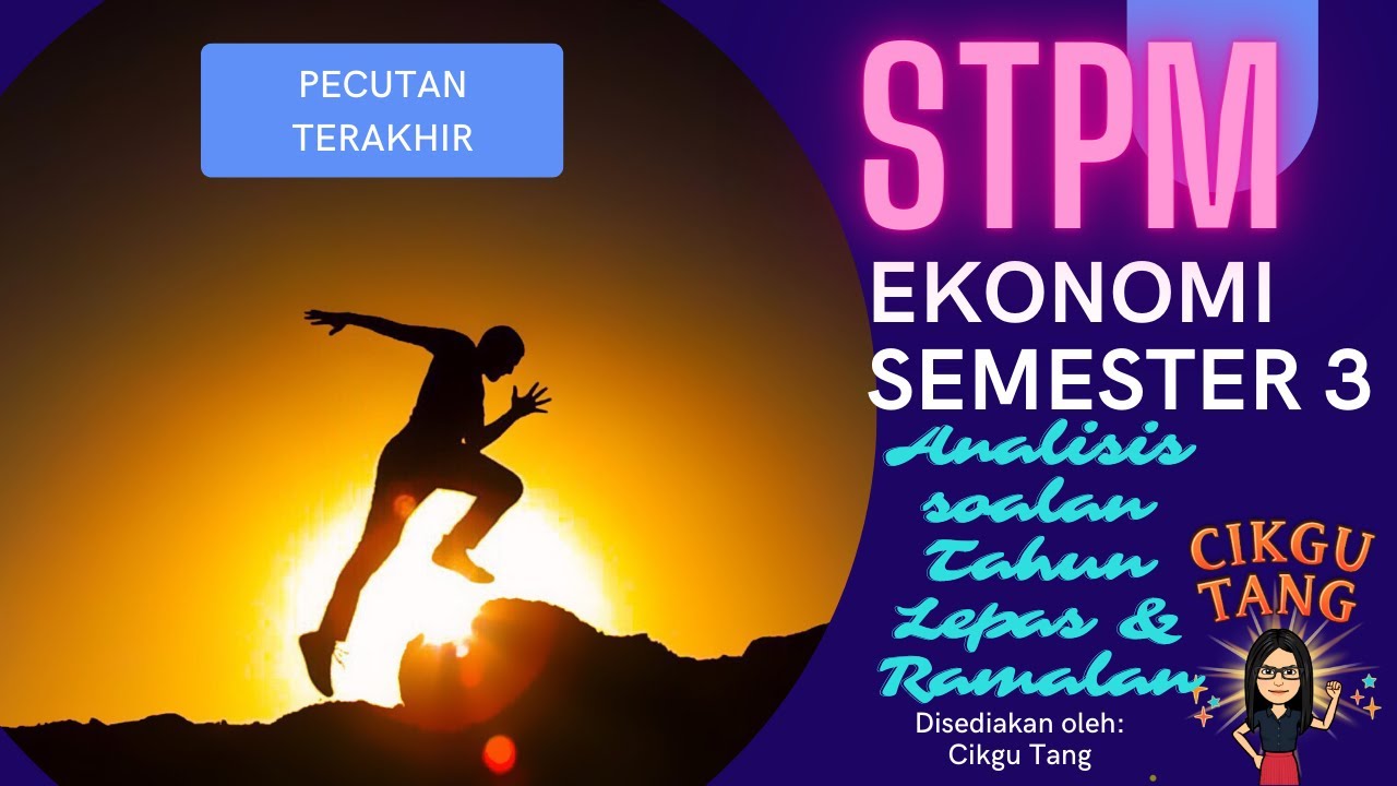 [PECUTAN TERAKHIR STPM] #46 SEM 3 EKONOMI MALAYSIA ANALISIS SOALAN TAHUN LEPAS