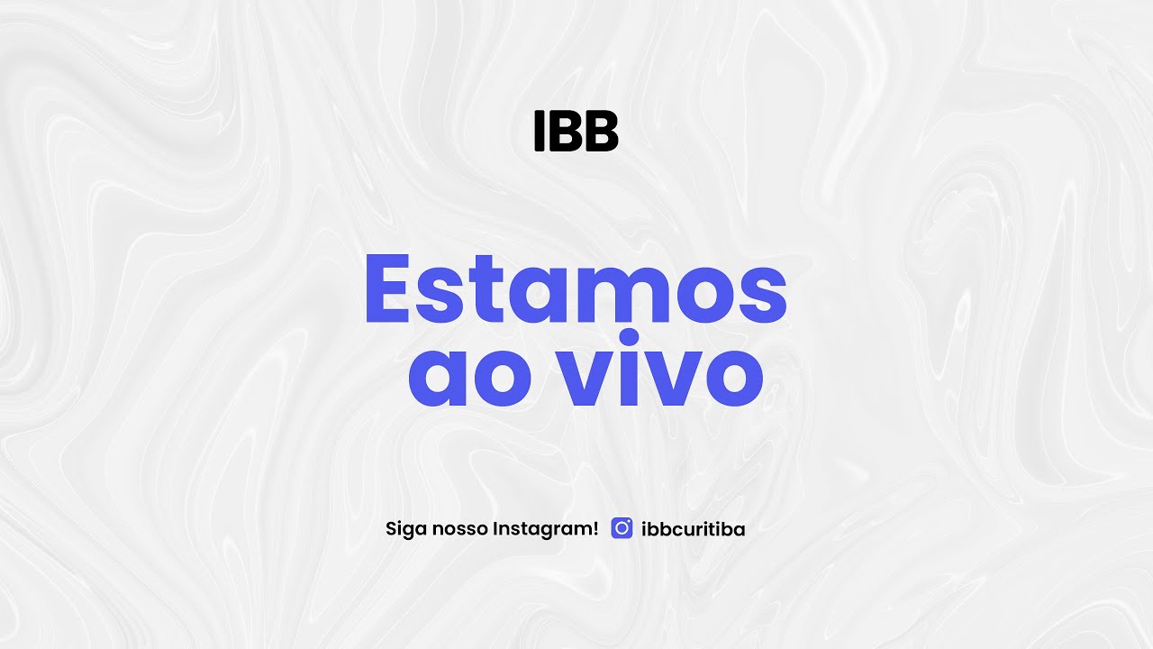 Culto ao vivo - IBB Curitiba - 03/08/2025 - 11h30