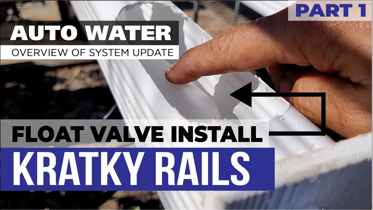 Kratky Hydroponic Downspout Rails Updated With Auto Water Float Valve (Part 1 to Experiment)
