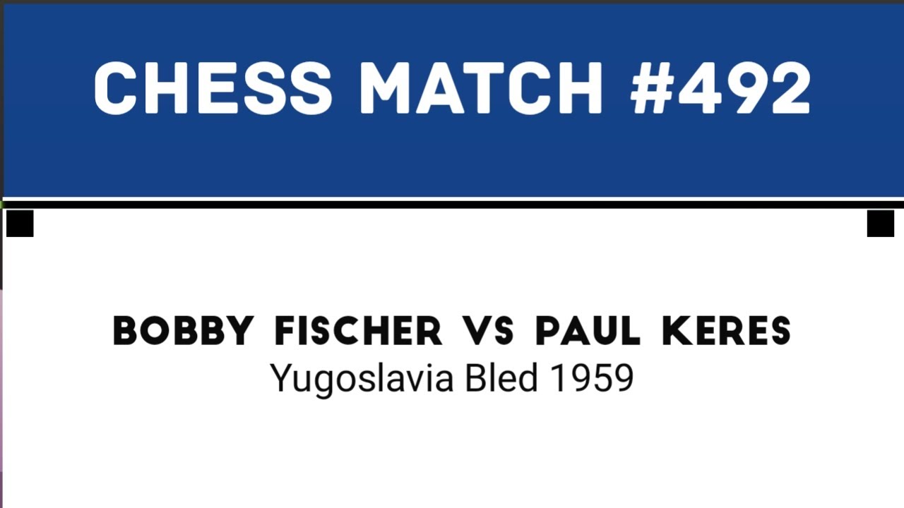 Bobby Fischer vs Paul Keres • Yugoslavia Bled 1959