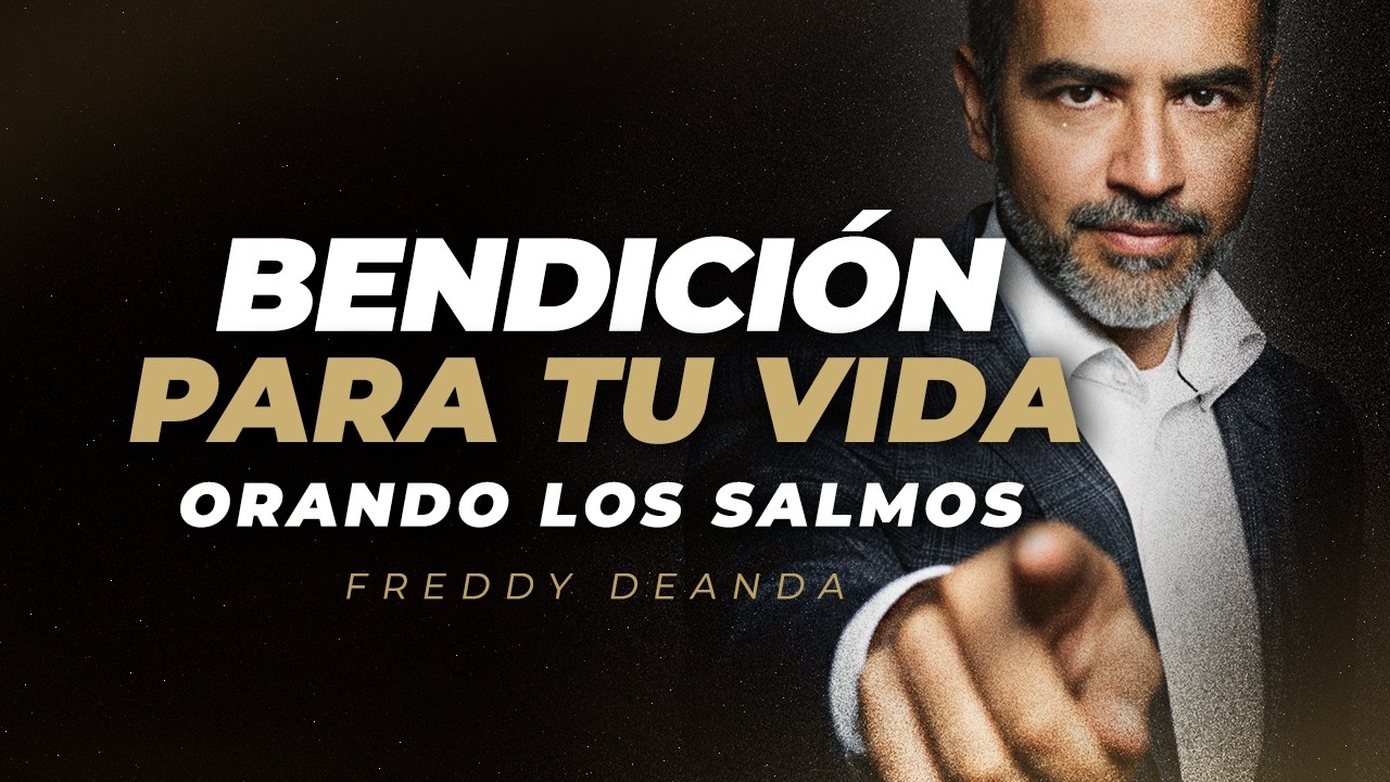Bendición para tu vida - Pastor Freddy DeAnda