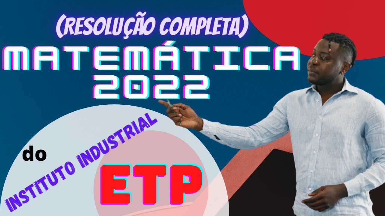 Resolução Completa do Exame de MATEMÁTICA 2022 do ETP