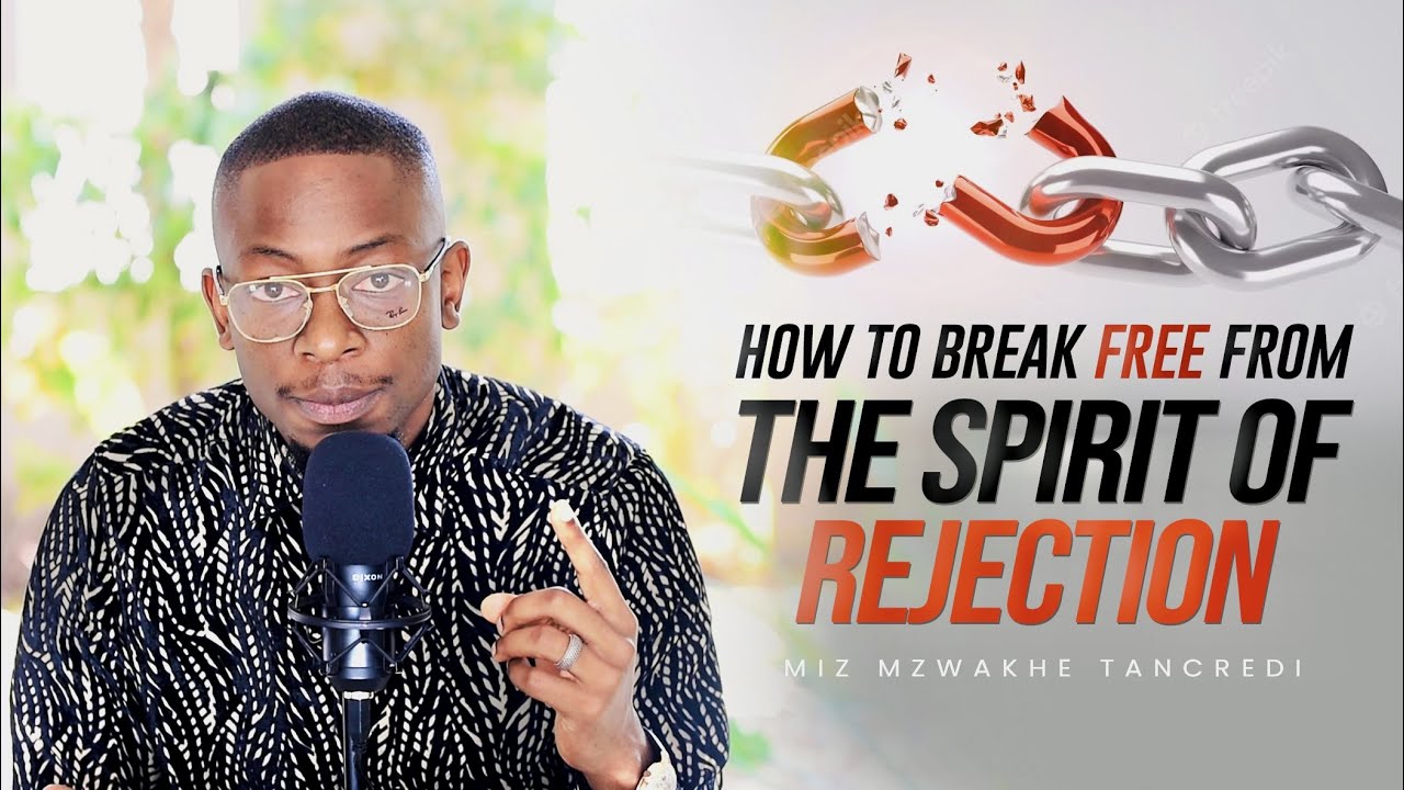 SIGNS you have the Spirit of REJECTION & How to BREAK it. Miz Mzwakhe Tancredi