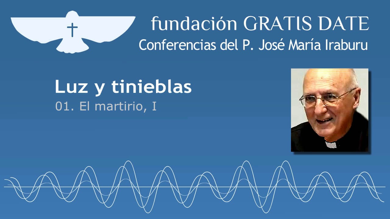 Luz y tinieblas - 01. El martirio, I