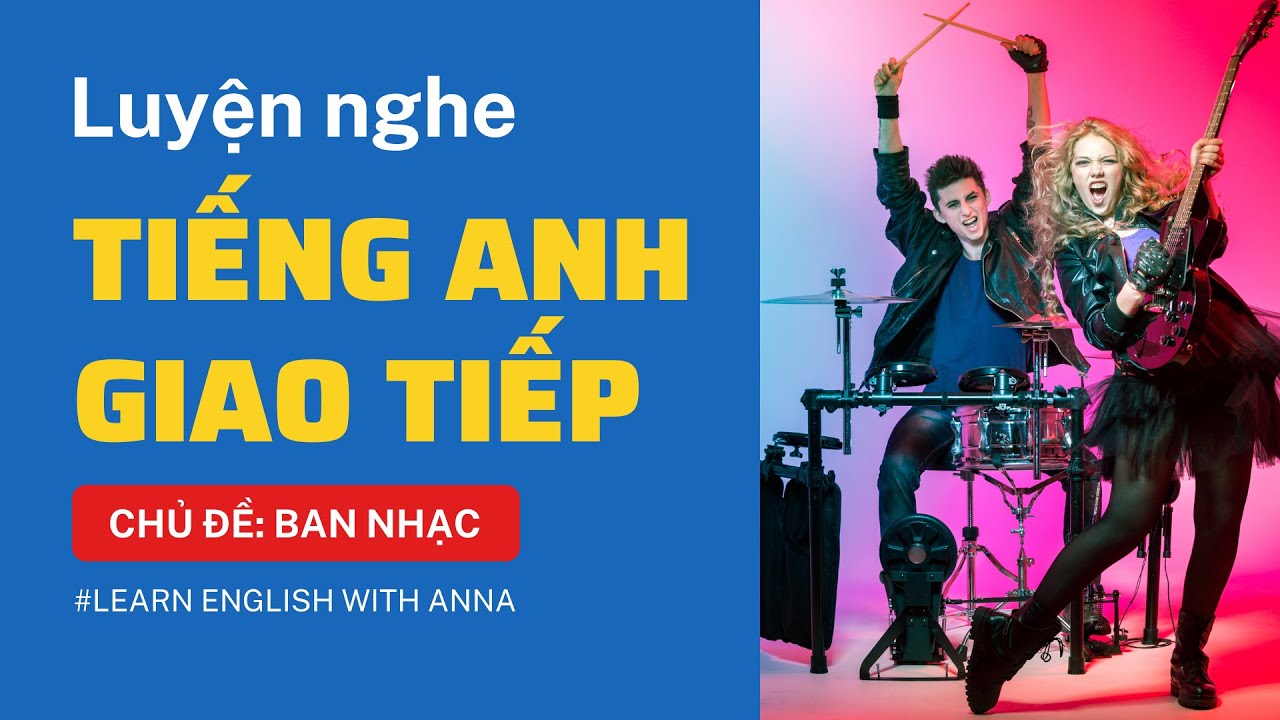 Luyện nghe Tiếng Anh giao tiếp - Chủ đề BAN NHẠC (A music band)