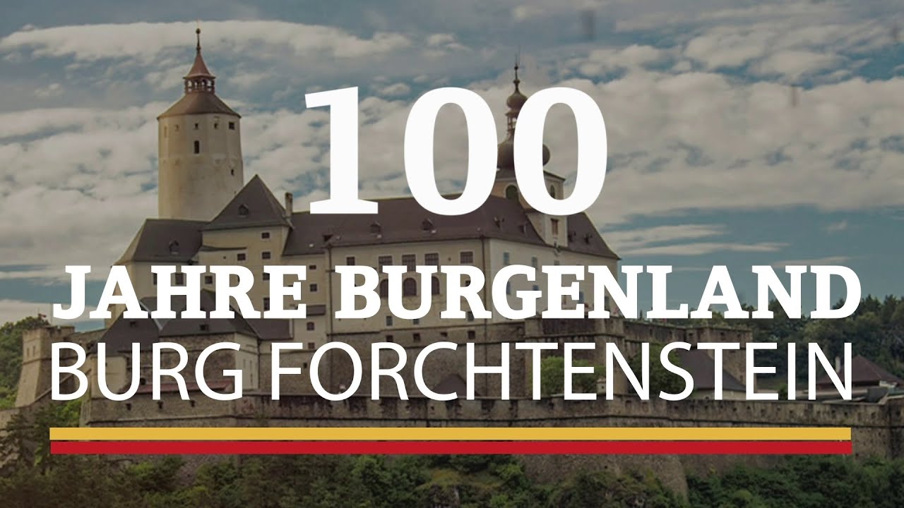 Burg Forchtenstein - 100 Jahre Burgenland