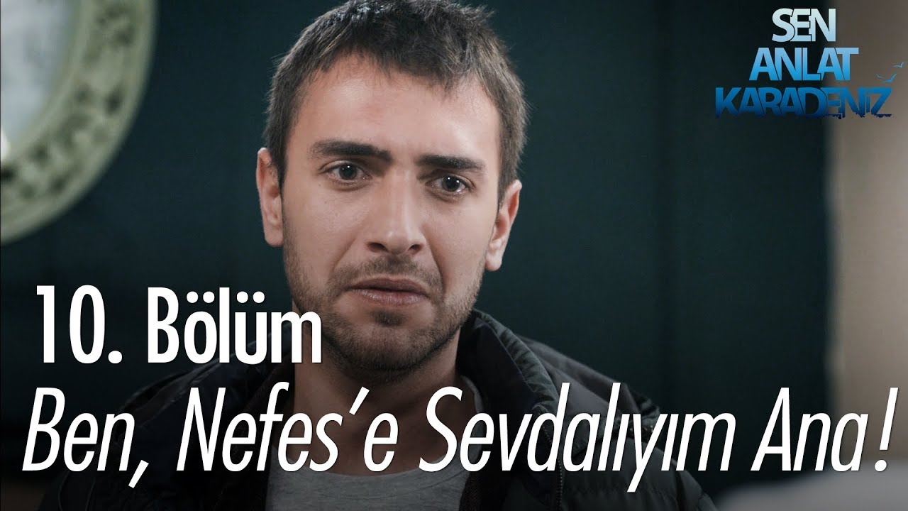 Ben Nefes'e sevdalıyım ana! - Sen Anlat Karadeniz 10. Bölüm