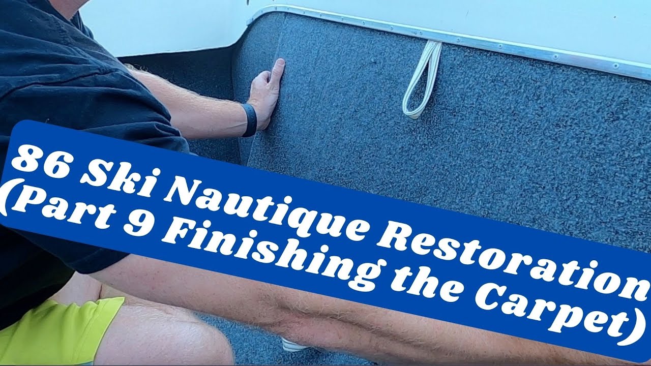 86 Ski Nautique Restoration (Part 9 Finishing the Carpet)