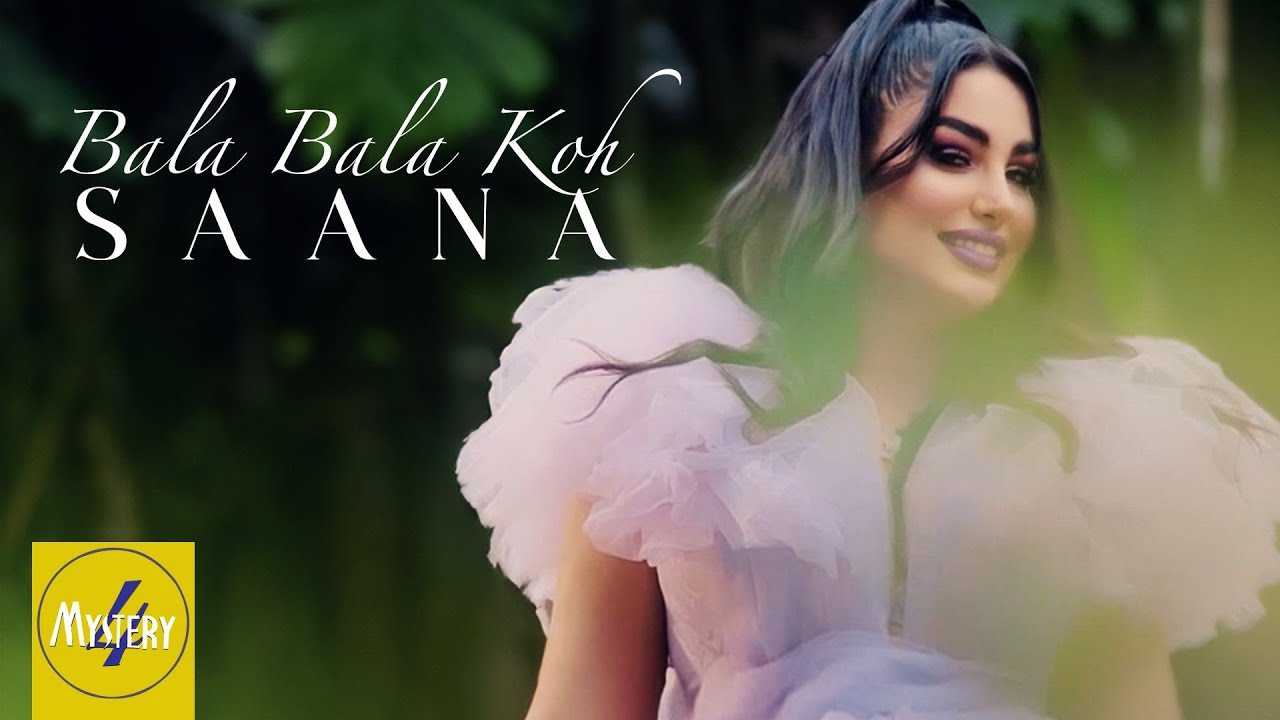 Saana - Bala Bala Koh OFFICIAL VIDEO | سانا - بالا بالا کوه