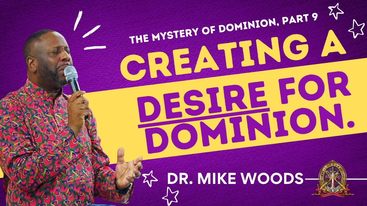 CREATING A DESIRE FOR DOMINION | DR MIKE WOODS SR | 15 FEBRUARY 2026