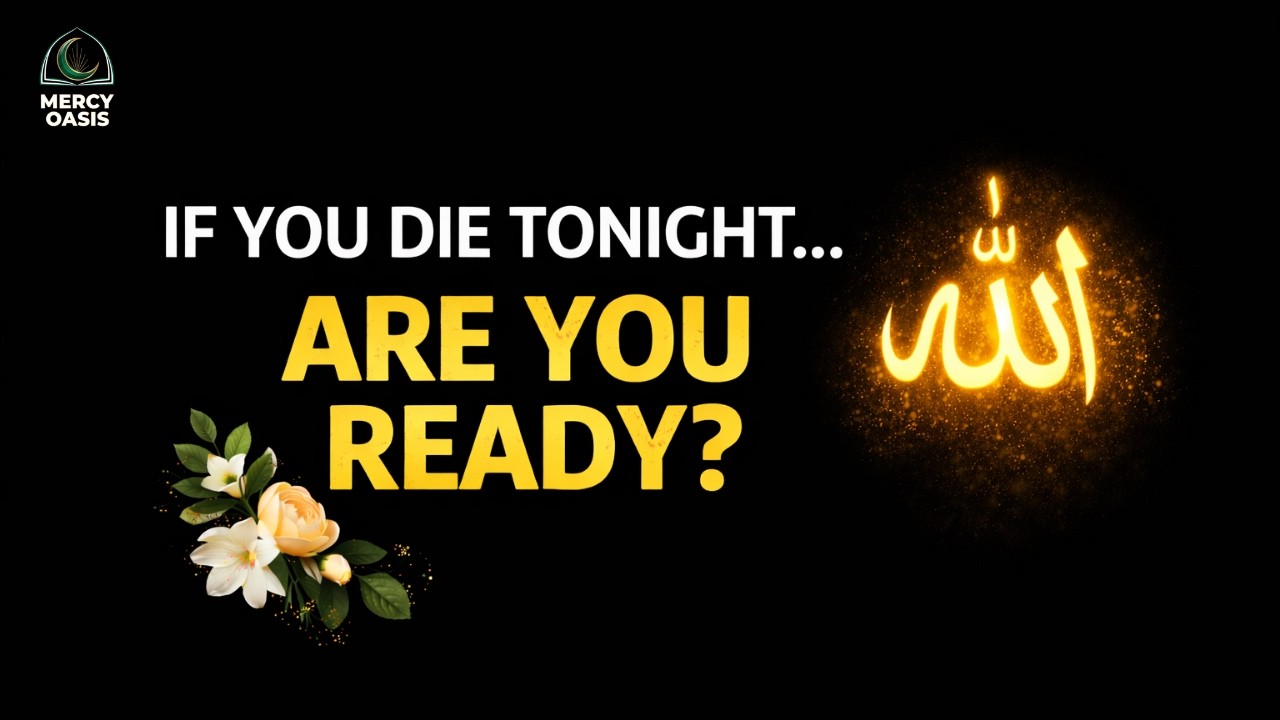 If You Die Tonight… Are You Ready? | Deep Islamic Reminder