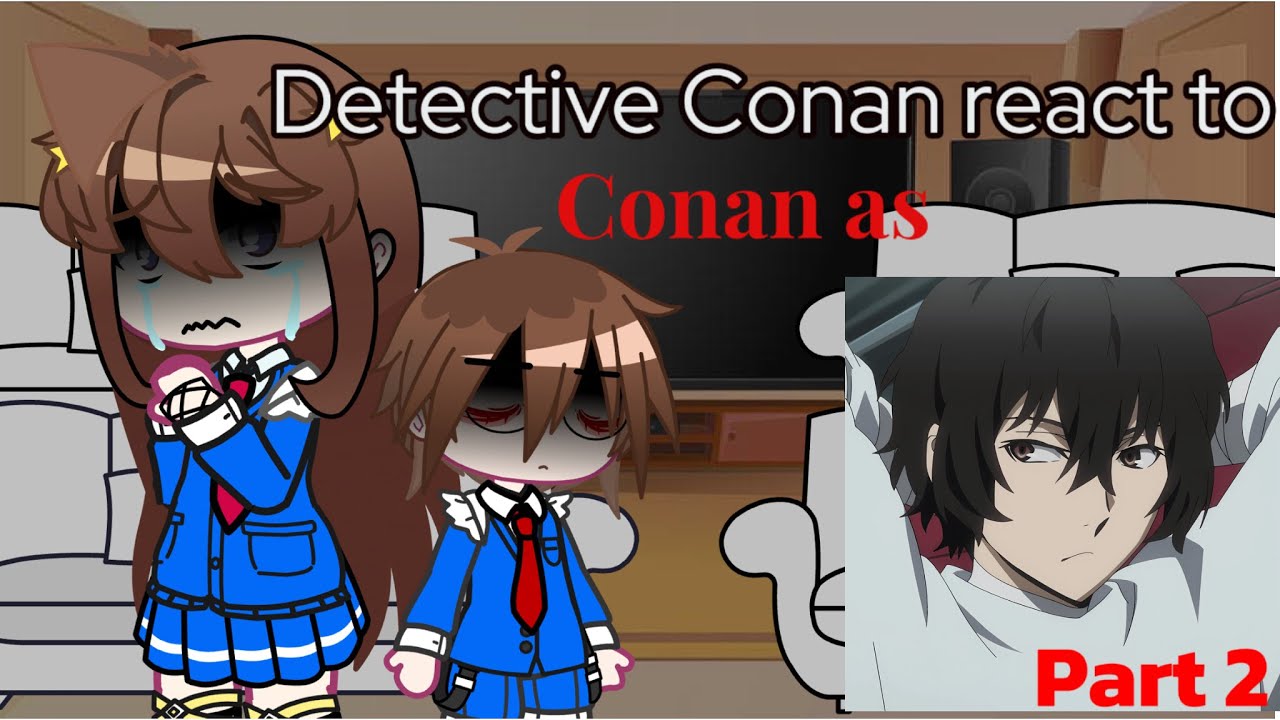 #YAN ;; [DISCONTINUED] Detective Conan react to Conan as Dazai || Part 2|| 🇻🇳/🇺🇸 || DC X BSD