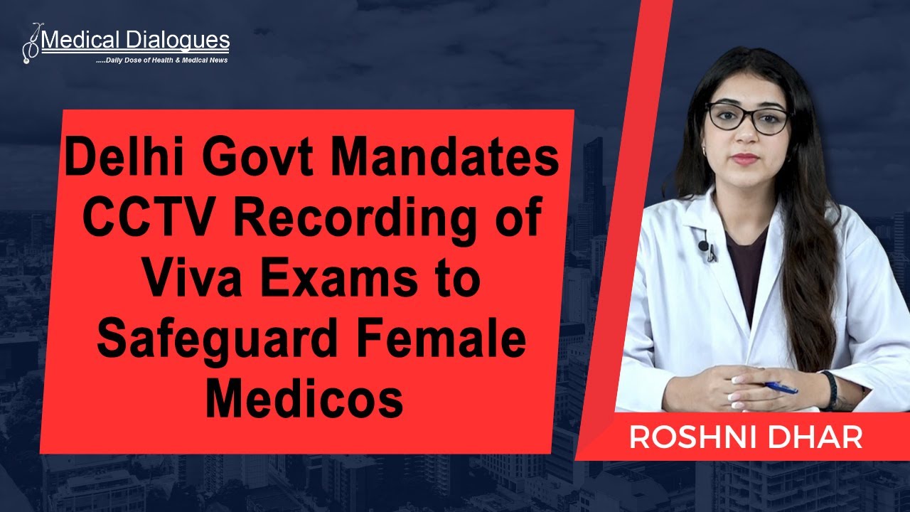 Delhi Govt Mandates CCTV Recording of Viva Exams to Safeguard Female Medicos