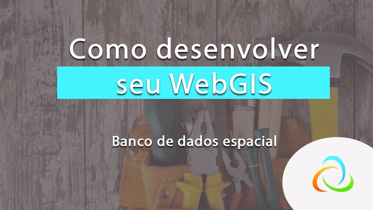 Como desenvolver seu WebGIS - Parte 1