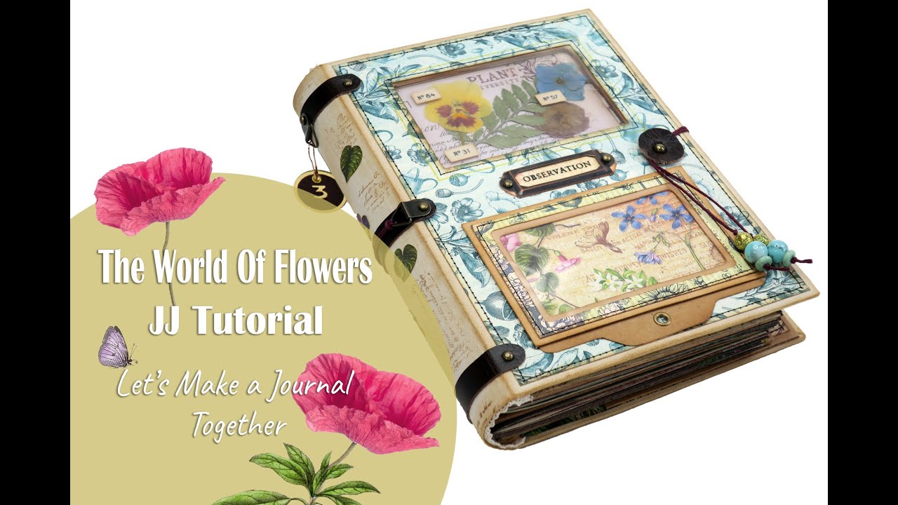 World Of Flowers -  JJ Tutorial || Junk Journaling Station