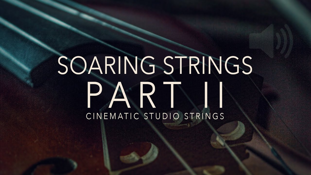 Soaring Strings II - A Cinematic Studio Strings Demo