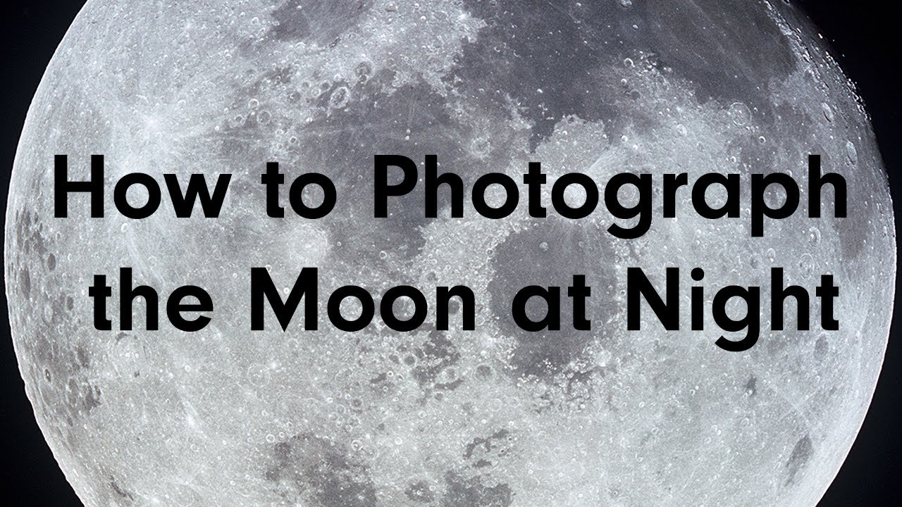 How to Photograph the Moon at Night